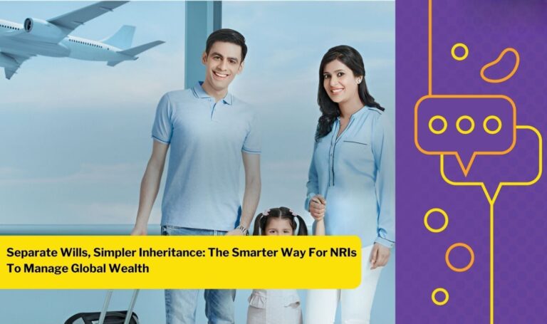 Do NRIs Need Separate Wills for Indian and Overseas Assets?